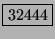 \fbox{32444}