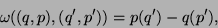 \begin{displaymath}
\omega((q,p),(q',p'))=p(q')-q(p'),
\end{displaymath}