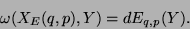 \begin{displaymath}
\omega(X_E(q,p),Y)=dE_{q,p}(Y).
\end{displaymath}