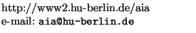 $\textstyle \parbox{6cm}{http://www2.hu-berlin.de/aia\\ e-mail: {\tt aia@hu-berlin.de}}$